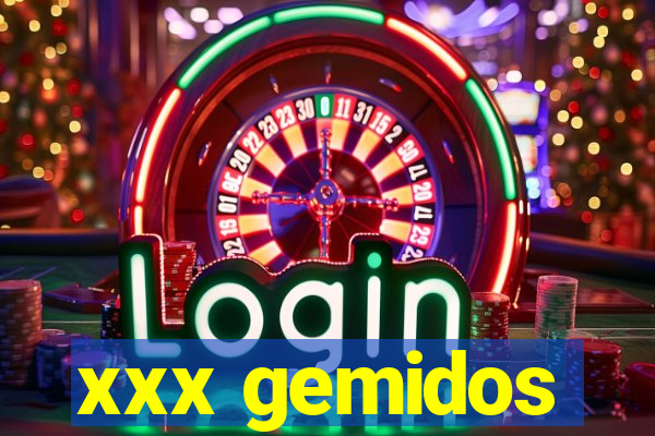 xxx gemidos